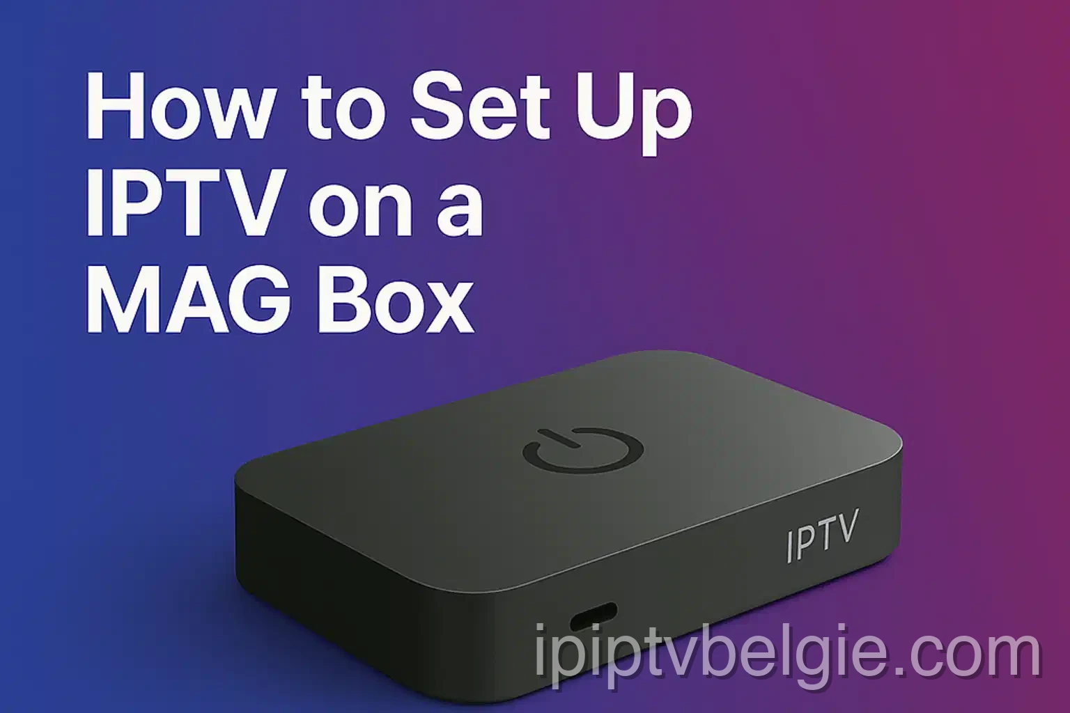 Toegang tot systeeminstellingen voor IPTV op MAG Box